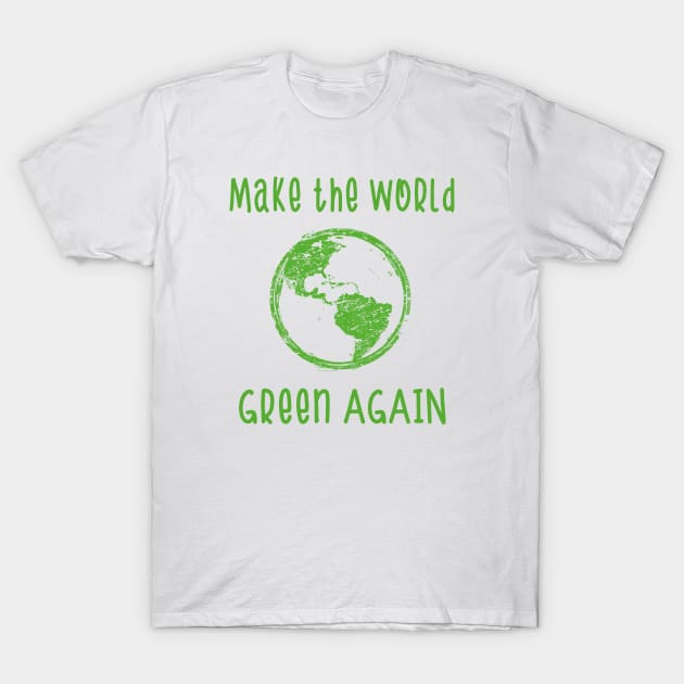 Make the World Green again Environmental protection School strike T-Shirt by Foxxy Merch